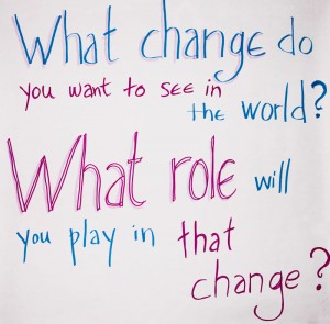 What change do you want to see in the world?